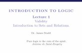 INTRODUCTION TO LOGIC Lecture1 Validity Introduction to ...logicmanual.philosophy.ox.ac.uk/jsslides/ll1.pdf · INTRODUCTION TO LOGIC Lecture1 Validity Introduction to Sets and Relations.