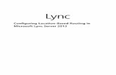 Configuring Location-Based Routing in Microsoft Lync ...video.ch9.ms/sessions/teched/eu/2014/Labs/OFC-H303.pdf · Configuring Location-Based Routing in Microsoft Lync Server 2013