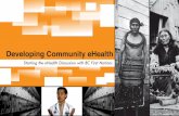 Developing Community eHealth - First Nations Health · PDF fileDeveloping Community eHealth ... eHealth development holds the potential to enable the unique approach that Health ...