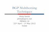 BGP Multihoming Techniques - menog.org Smith - BGP... · BGP Multihoming Techniques Philip Smith philip@apnic.net MENOG 10 22nd April – 1st May 2012 Dubai