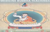 MEDICINE BUDDHA TEACHINGS - INTRODUCTION vii PART ONE THE MEDICINE BUDDHA SADHANA TEACHINGS 1. A Practice That Is Extremely Effective in the Removal of Sickness 3 2. The Great King