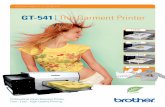 GT-541 The Garment Printer - Brother at your side The Garment Printer If you can imagine it, you can print it! eco l o g y Professional Inkjet Garment Printer. Fast-, Easy-, High-Quality-Printing.