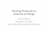 Routing Protocol in Internet of Things - IEEE WF-IOT 2015wfiot2015.ieee-wf-iot.org/IEEE-IoT-Dec,2015 Backup.pdf · Routing Protocols in Internet of Things Charlie Perkins December