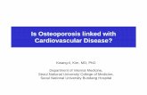 Is Osteoporosis linked with Cardiovascular Disease? - · PDF file · 2017-05-11Is Osteoporosis linked with Cardiovascular Disease? Kwang-il, Kim, MD, ... Atherosclerosis & bone mineralization