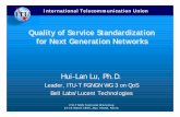Quality of Service Standardization for Next Generation Networks · PDF fileQuality of Service Standardization for Next Generation Networks Hui-Lan Lu, Ph.D. Leader, ITU-T FGNGN WG