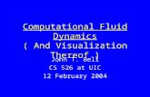 Computational Fluid Dynamics ( And Visualization Thereof )jbell/CS526/CFD.ppt · PPT file · Web viewComputational Fluid Dynamics ( And Visualization Thereof ) John T. Bell CS 526