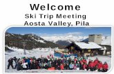 Ski Trip Meeting Aosta Valley, Pila - eastleake-ac.org.uk · PDF fileAosta Valley, Pila . Departure ... - One pair of ski socks, shoes and a coat (Boot fitting on arrival) - Students
