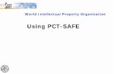 Using PCT-SAFE - World Intellectual Property · PDF filePCT-SAFE e-filing components • PCT-SAFE Editor • Obtaining a digital certificate • Preparing a request form ... (character