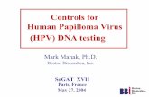 Controls for Human Papilloma Virus (HPV) DNA testing · PDF fileControls for Human Papilloma Virus (HPV) DNA testing Mark Manak, Ph.D. Boston Biomedica, Inc. SoGAT XVII Paris, France