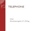 TELEPHONEsimak-unwiku.ac.id/files/Telephone.pdf•Ringing signal to dialed phone •Ringing tone to caller phone (tuut –tuut…..) CO send busy tone to caller phone Called phone