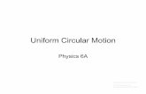Uniform Circular Motion - University of California, …clas.sa.ucsb.edu/staff/vince/physics 6a/3.2 Physics 6A...Uniform = Constant Speed Circular = The Path is a Circle (or part of