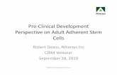 Pre Clinical Development Perspective on ... · PDF filePerspective on AdultAdherentStemAdult Adherent Stem ... – Route of delivery and ... – Siggnificant science associated with