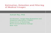 Estimation, Detection and Filtering of Medical Imagesphysiology.med.cornell.edu/people/banfelder/qbio/resources_2009/... · Estimation, Detection and Filtering of Medical Images ...