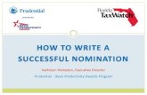HOW TO WRITE A SUCCESSFUL NOMINATION TO WRITE A SUCCESSFUL NOMINATION Kathleen Hampton, Executive Director Prudential - Davis Productivity Awards Program