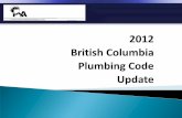 2012 British Columbia Plumbing Code  · PDF file2012 British Columbia Plumbing Code is published as a separate document and is broken down into Divisions similar to BCBC 2