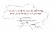 Understanding and Explaining the Ukraine Russia … • What is Ukraine? • Brief history of Ukraine and Ukraine‐Russia relations • What is the current conflict about? • The