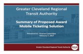 Greater Cleveland Regional Transit · PDF fileGreater Cleveland Regional Transit Authority Mobile Ticketing Benefits o Enhance Customer Satisfaction o Available Wherever/Whenever o