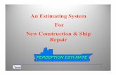 An Estimating System For New Construction & Ship Repair ESTI-MATE Presentatio… · An Estimating System For New Construction & Ship ... • Standard shipbuilding & ship repair interim