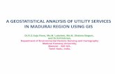 A GEOSTATISTICAL ANALYSIS OF UTILITY … GEOSTATISTICAL ANALYSIS OF UTILITY SERVICES IN MADURAI REGION USING GIS Dr.R.S.Suja Rose, Ms.M. Lakshmi, Ms.M. Shabira Begum, and Dr.N.Krishnan,