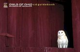 OWLS OF OHIO c d g u i d e b o o k - Wildlife Home · PDF file · 2013-09-27O W L S O F O H I Oowls of ohio Owls have long evoked curiosity in people, due to their secretive and often