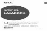 · PDF fileO LG Life's Good MANUAL DEL PROPIETARIO LAVADORA Antes de empezar la instalación, lea con atención estas instrucciones. Con ello, la