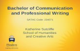 Bachelor of Communication and Professional Writing of Communication and...Bachelor of Communication and Professional Writing SATAC Code: 234071. Katherine Sutcliffe School of Humanities