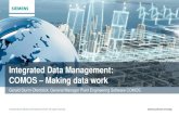 Integrated Data Management: COMOS Making data … Data Management: COMOS – Making data work Gerald Sturm-Ofenböck, General Manager Plant Engineering Software COMOS . Unrestricted
