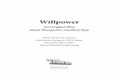 Willpower - Marquette Fictionmarquettefiction.com/pdfs/PagesFromWillpower.pdf · Willpower. An Original Play ... Upper Peninsula Health Plan, ... Hunter Trepanier, Senia Manson, Jeremiah