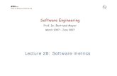 Lecture 28: Software metrics - Chair of Software …se.inf.ethz.ch/.../ss2007/252-0204-00/slides/28-softeng-metrics.pdfLecture 28: Software metrics. 2 Software Engineering, ... Motorola’s