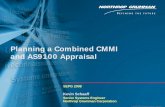 Planning a Combined CMMI and AS9100 Appraisal · PDF filePlanning a Combined CMMI and AS9100 Appraisal SEPG 2008 Kevin Schaaff Senior Systems Engineer ... The purpose of the AS9100