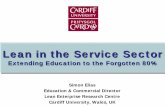 Lean Education in the Service Sectororca.cf.ac.uk/43853/1/LEC-2006_Hines_Lean_in_Services_060929.pdfSimon Elias Education & Commercial Director Lean Enterprise Research Centre Cardiff