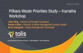 Pilbara Waste Priorities Study Karratha Workshop Pilbara Waste Priorities Study –Karratha ... Year Inert MRF Dirty MRF ... not included in scope of report Pilbara Waste Priorities