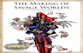 The Making of Savage Worlds - Savagepedia - home of SW.pdf... · I can always find a few cool things in each. The Making of Savage Worlds ... with stores for blister space is highly
