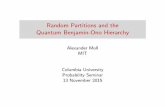 Random Partitions and the Quantum Benjamin-Ono Hierarchymath.columbia.edu/department/probability/seminar/Moll… ·  · 2015-11-17Random Partitions and the Quantum Benjamin-Ono Hierarchy