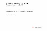 Video over IP FEC Receiver v1 - Xilinx - All Programmable 1-1: Video over IP FEC usage in either contribution and distribution networks 1 X V X X , W ð X 1 1 û ¢ ¢ 1 1 , ü ...