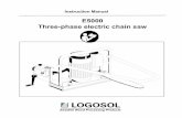 E5000 Three-phase electric chain saw - · PDF fileE5000 Three-phase electric chain saw Instruction Manual Swedish Wood Processing Products. Thank you for choosing a LOGOSOL product.