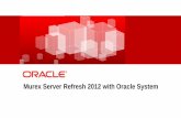 Murex Server Refresh 2012 with Oracle Systemocom/documents/webcontent... · Murex Server Refresh 2012 with Oracle System . 2 Copyright © 2011, Oracle and/or its affiliates. All rights