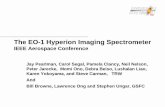 IEEE Aerospace Conference EO-1 Hyperion Imaging Spectrometer IEEE Aerospace Conference Jay Pearlman, Carol Segal, Pamela Clancy, Neil Nelson, Peter …