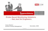 Probe Based Monitoring Solutions – Not Just for · PDF fileProbe Based Monitoring Solutions – Not Just for Engineers ... - Packet loss “Complex” ... View a specific KPI along