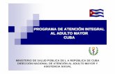 PROGRAMA DE ATENCIÓN INTEGRAL AL ADULTO ... DE SALUD PÚBLICA DE L A REPÚBLICA DE CUBA DIRECCIÓN NACIONAL DE ATENCIÓN AL ADULTO MAYOR Y ASISTENCIA SOCIAL PROGRAMA DE ATENCIÓN