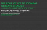 THE ROLE OF ICT TO COMBAT CLIMATE CHANGE ROLE OF ICT TO COMBAT CLIMATE CHANGE ... Ericsson Marconi - Executive Director: Euristix Telecoms Ireland ﬁIreland has a long history of