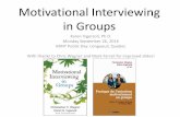 Motivational Interviewing in Groups - · PDF fileMotivational Interviewing in Groups Karen Ingersoll, ... Members actively share perspectives and feelings; ... Slide 1 Author: Chris