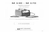 M130-170 owner - updated - :: · PDF fileFrequently inspect the welder plug, receptacle and wiring. If damaged, replace immediately with approved electrical connec- ... grounded according