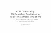 ACRE Downscaling: 20C Reanalysis Application for ... Downscaling: 20C Reanalysis Application for Paleoclimate tracer simulations 1. Dyn. Downscaling with 20C-Rean 2. 20C Isotope Reanalysis