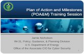 Plan of Action and Milestones (POA&M) Training · PDF fileInformation Security data call must be consistent with POA&M information. • Number of findings/weaknesses not completedas