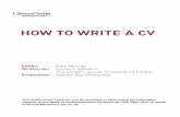How to write a CV -   · PDF fileHOW TO WRITE A CV Editor: Kate Murray ... cover letter. Or maybe you're applying speculatively ... Tamaryn Dryden, Credit Suisse