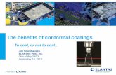 The benefits of conformal coatings - SMTA · PDF fileThe benefits of conformal coatings ... Inhibit arcing, corona discharge, etc. ... Type of coating Advantages/disadvantages