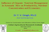 Influence of Organic Nutrient Management in Aromatic Rice · PDF file · 2014-06-26in Aromatic Rice on Productivity, Nutrient Concentration and Economics Dr Y. V. Singh, ... passion