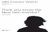 Think you know the Next Gen investor? - UBS · PDF fileab UBS Investor Watch Analyzing investor sentiment and behavior 1Q 2014 Think again. Think you know the Next Gen investor?