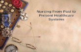 Nursing From Past to Present Healthcare Systems  Systems of sanitation, ... •Elizabeth Fry Secular Nursing Sisters - London‟s poor ... Intervention (the doing step)